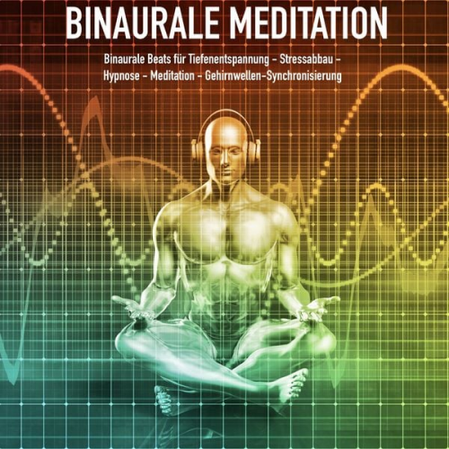 Yella A. Deeken - Binaurale Meditation für Tiefenentspannung - Stressabbau - Hypnose - Meditation - Gehirnwellen-Synchronisierung