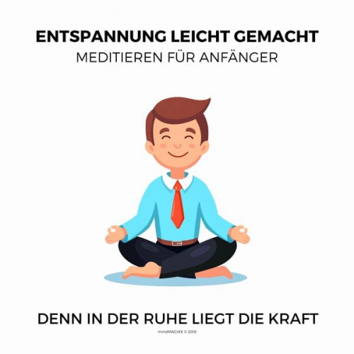 Patrick Lynen - Entspannung leicht gemacht - Meditieren für Anfänger (Ruhe, Entspannung, Erholung, Meditation, Regeneration)