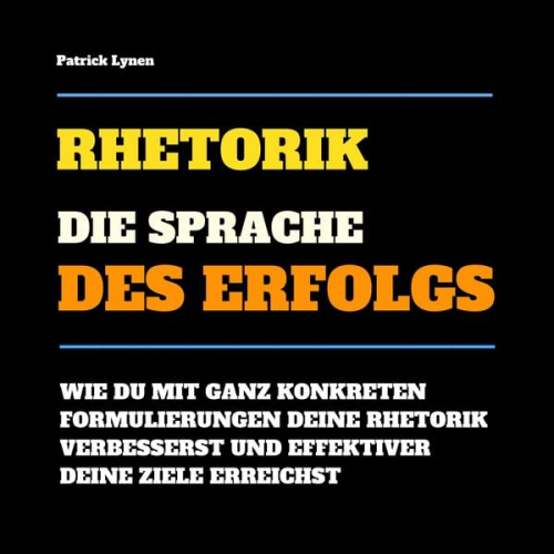 Patrick Lynen - Rhetorik: Die Sprache des Erfolgs