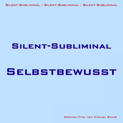 Michael Bauer - Silent-Subliminal - Selbstbewusstsein steigern