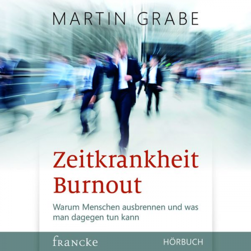 Martin Grabe - Zeitkrankheit Burnout