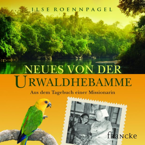 Ilse Roennpagel - Neues von der Urwaldhebamme