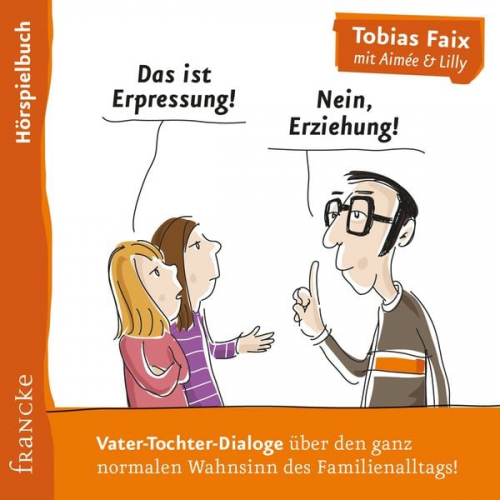 Tobias Faix - Das ist Erpressung! Nein, Erziehung!