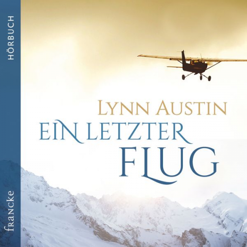 Lynn Austin - Ein letzter Flug