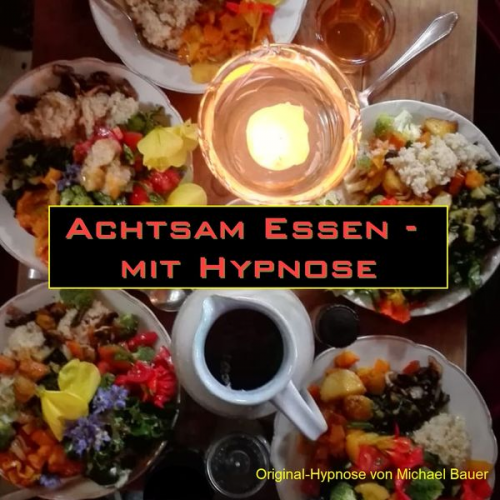 Michael Bauer - Achtsam Essen - mit Hypnose