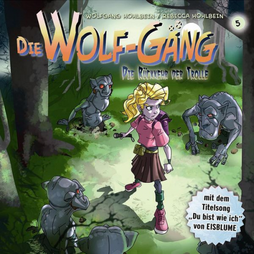 Rebecca Hohlbein Wolfgang Hohlbein Katrin Wiegand Jana Gross - Die Wolf-Gäng (5): Die Rückkehr der Trolle