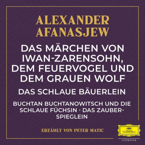 Alexander Afanasjew - Das Märchen von Iwan-Zarensohn, dem Feuervogel und dem grauen Wolf / Das schlaue Bäuerlein / Buchtan Buchtanowitsch und die schlaue Füchsin / Das Zaub