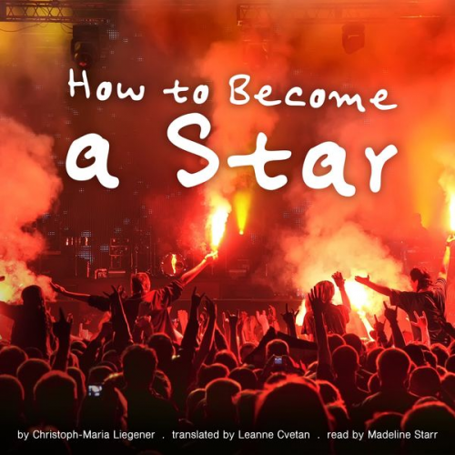 Christoph-Maria Liegener - How to Become a Star