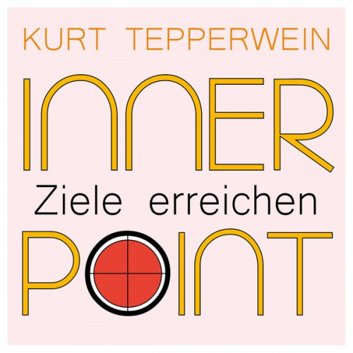 Kurt Tepperwein - Inner Point - Ziele erreichen