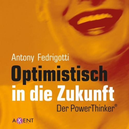 Antony Fedrigotti - Optimistisch in die Zukunft