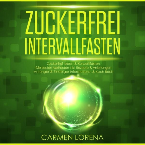 Carmen Lorena - Zuckerfrei Intervallfasten