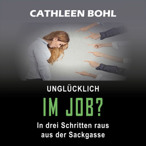 Cathleen Bohl - Unglücklich im Job?