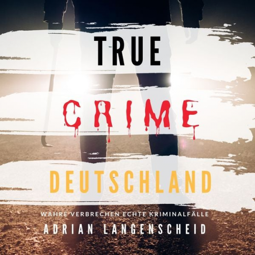 Adrian Langenscheid - True Crime Deutschland