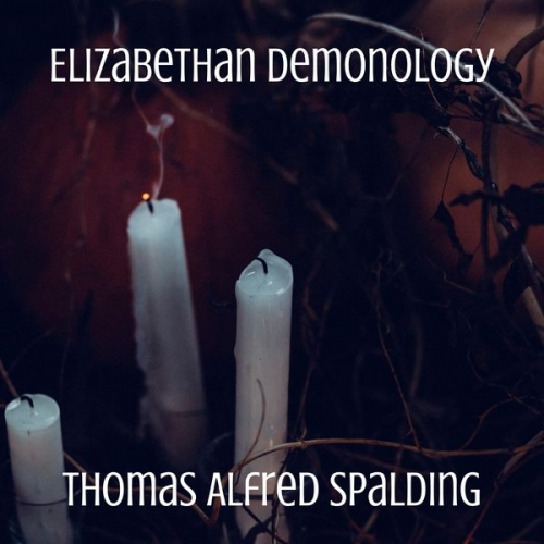 Thomas Alfred Spalding - Elizabethan Demonology