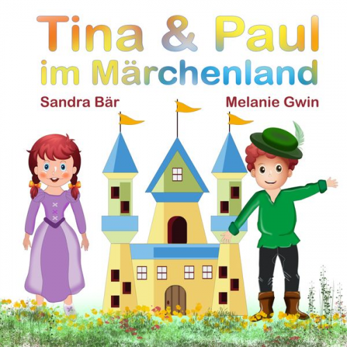 Sandra Bär Melanie Gwin - Tina & Paul im Märchenland