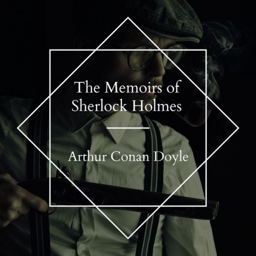 Arthur Conan Doyle - The Memoirs of Sherlock Holmes