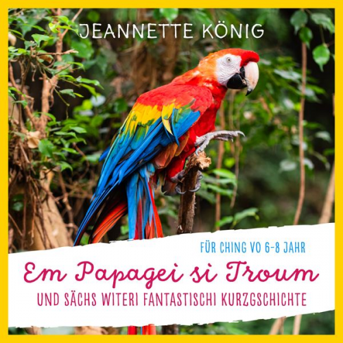 Jeannette König - Em Papagei si Troum