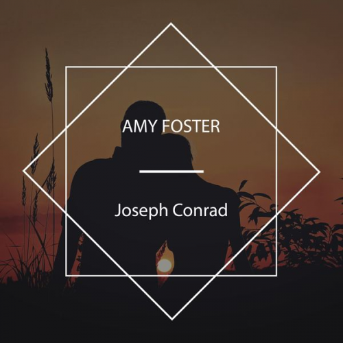 Joseph Conrad - Amy Foster