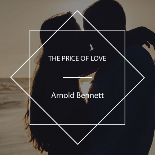 Arnold Bennett - The Price of Love