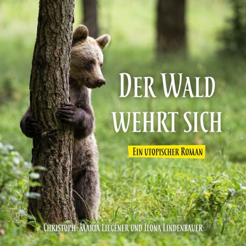 Christoph-Maria Liegener - Der Wald wehrt sich