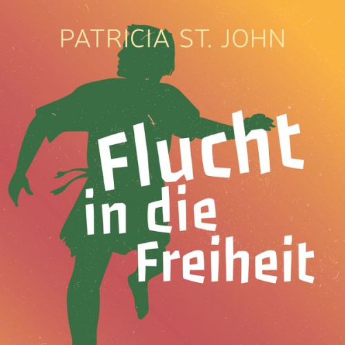 Patricia St. John - Flucht in die Freiheit