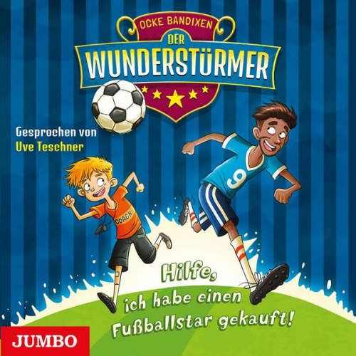 Ocke Bandixen - Der Wunderstürmer. Hilfe, ich habe einen Fußballstar gekauft! [Band 1]