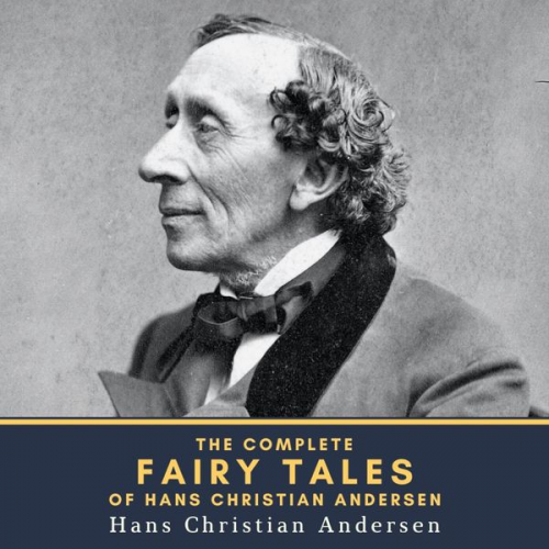 Hans Christian Andersen - The Complete Fairy Tales of Hans Christian Andersen