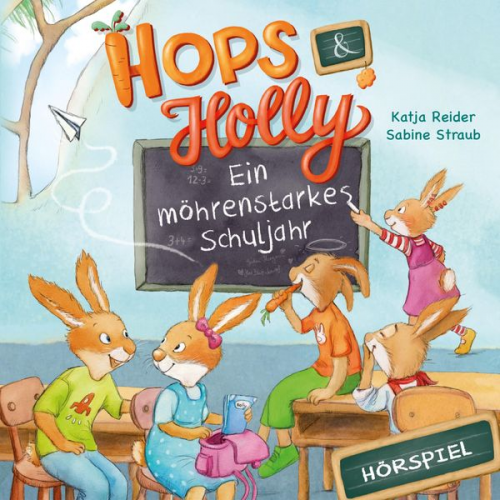 Katja Reider Angela Strunck - Hops & Holly 2: Ein möhrenstarkes Schuljahr (Hörspiel)