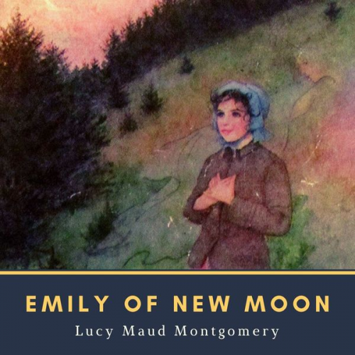 Lucy Maud Montgomery - Emily of New Moon