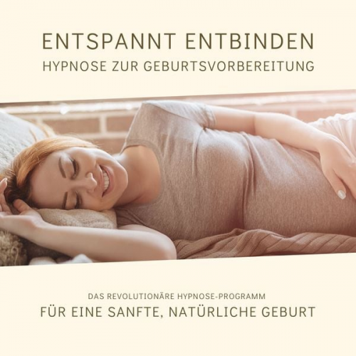 Tanja Kohl - Entspannt entbinden - Hypnose zur Geburtsvorbereitung