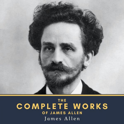 James Allen - The Complete Works of James Allen