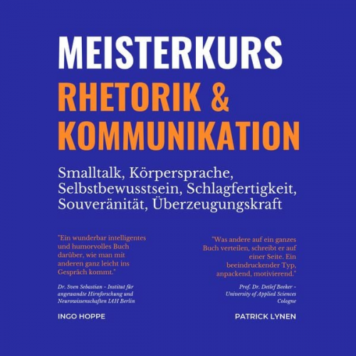 Ingo Hoppe Patrick Lynen - Meisterkurs Rhetorik & Kommunikation (Smalltalk, Körpersprache, Selbstbewusstsein, Schlagfertigkeit, Souveränität, Überzeugungskraft)