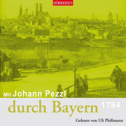 Johann Pezzl - Mit Johann Pezzl durch Bayern