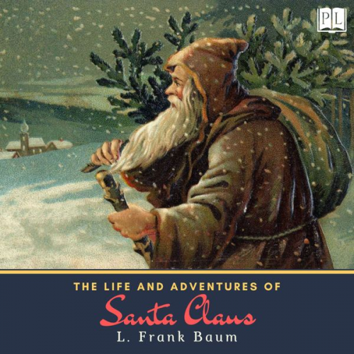 L. Frank Baum - The Life and Adventures of Santa Claus