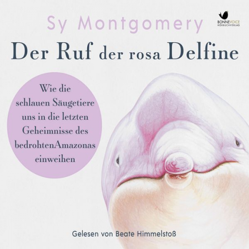 Sy Montgomery - Der Ruf der rosa Delfine