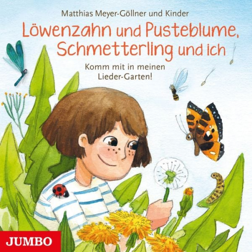 Matthias Meyer-Göllner - Löwenzahn und Pusteblume, Schmetterling und ich. Komm mit in meinen Lieder-Garten!
