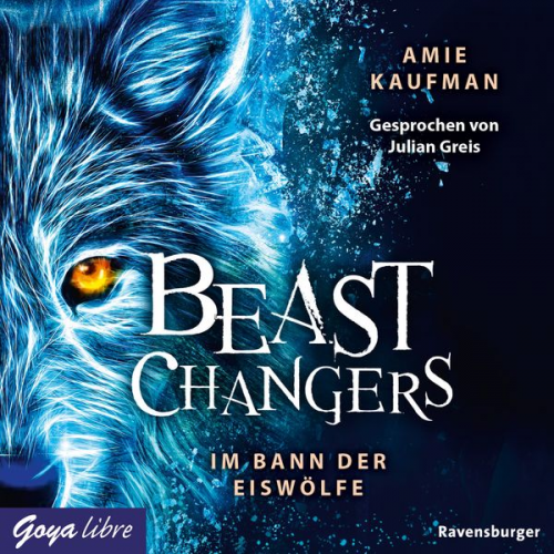 Amie Kaufman - Beast Changers. Im Bann der Eiswölfe [Band 1 (Ungekürzt)]