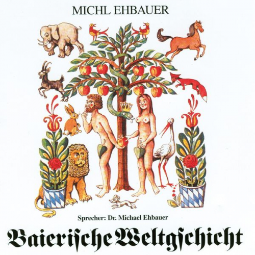 Michl Ehbauer - Baierische Weltgschicht