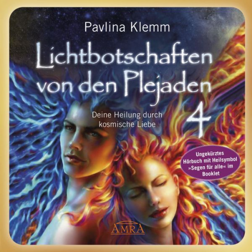 Pavlina Klemm - Lichtbotschaften von den Plejaden Band 4 (Ungekürzte Lesung und Heilsymbol »Segen für alle«)