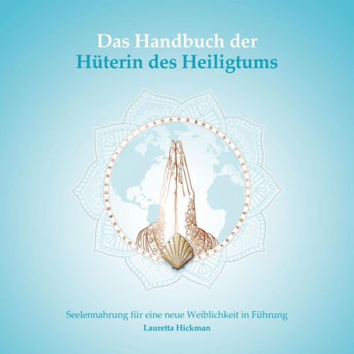 Lauretta Hickman - Das Handbuch der Hüterin des Heiligtums