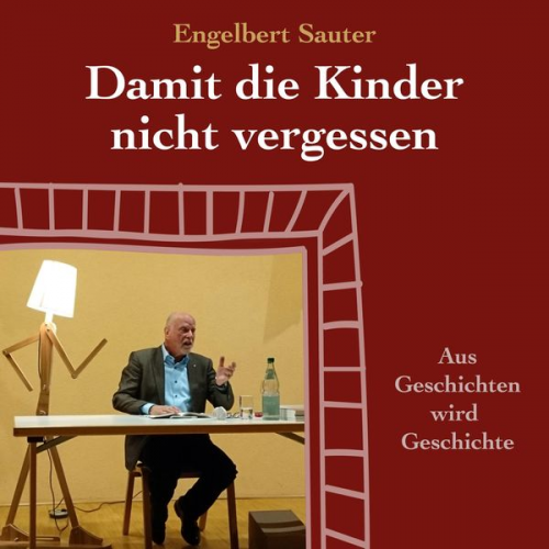 Engelbert Sauter - Damit die Kinder nicht vergessen