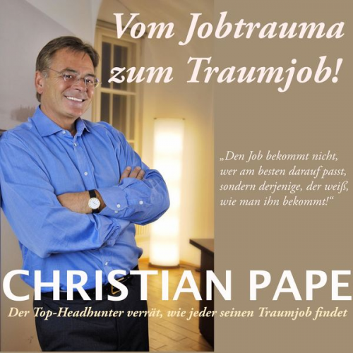 Christian Pape - Vom Jobtrauma zum Traumjob