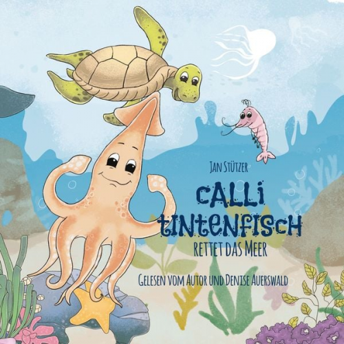 Jan Stützer - Calli Tintenfisch rettet das Meer