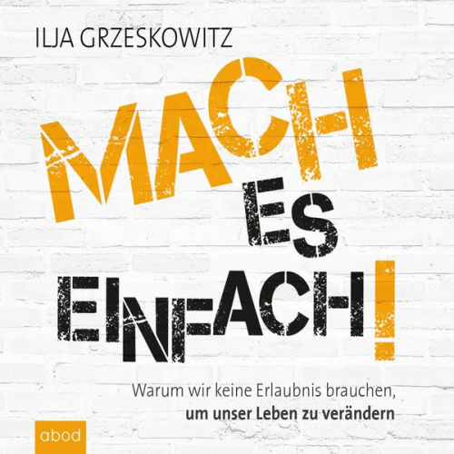 Ilja Grzeskowitz - Mach es einfach!