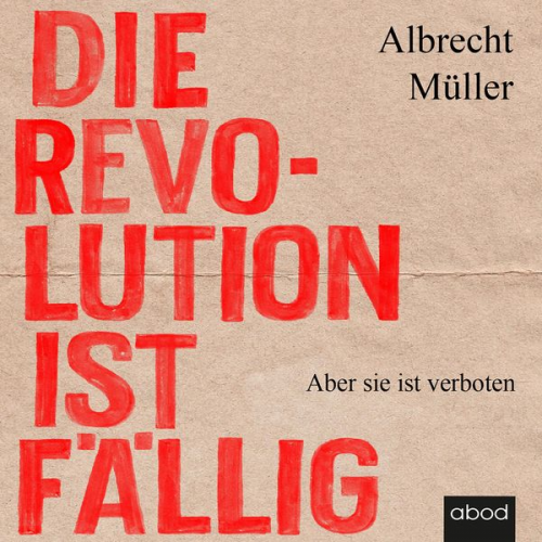 Albrecht Müller - Die Revolution ist fällig