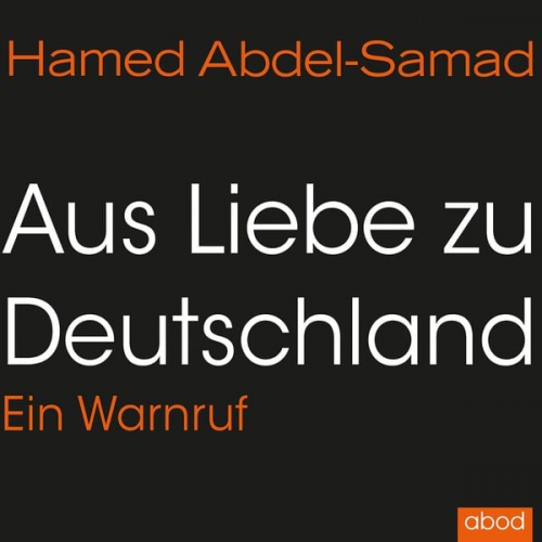 Hamed Abdel-Samad - Aus Liebe zu Deutschland