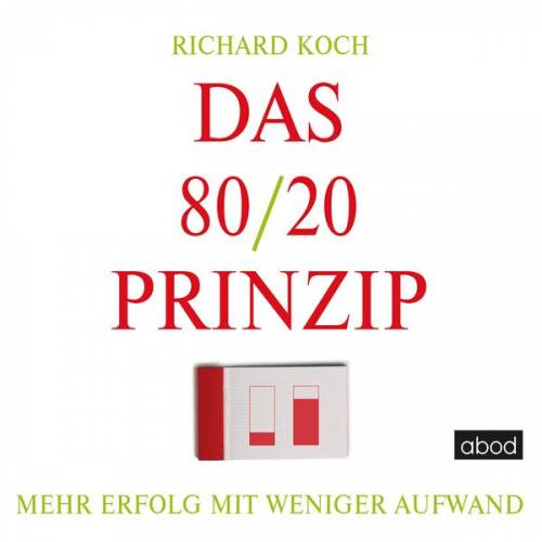 Richard Koch - Das 80/20-Prinzip