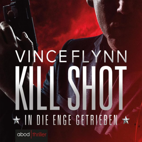 Vince Flynn - Kill Shot - In die Enge getrieben