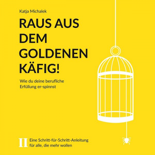 Katja Michalek - Raus aus dem goldenen Käfig!