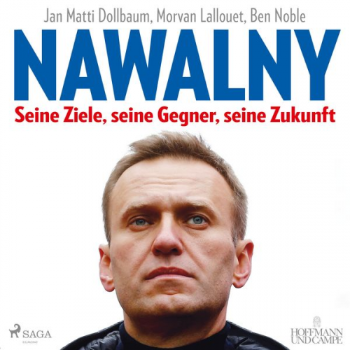 Ben Noble Jan Matti Dollbaum Morvan Lallouet - Nawalny. Seine Ziele, seine Gegner, seine Zukunft